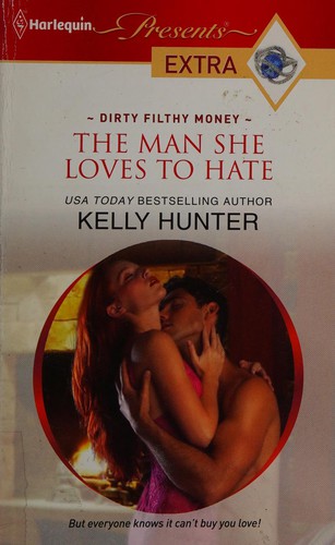 Kelly Hunter: THE MAN SHE LOVES TO HATE (2011, HARLEQUINN)