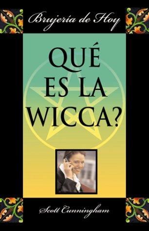 Scott Cunningham: Qué es la wicca? (Spanish language, 2001, Llewellyn Español)