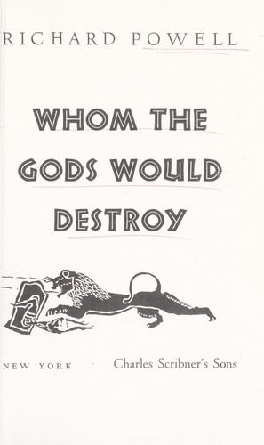 Richard Powell: Whom the Gods would destroy (1970, Scribner)
