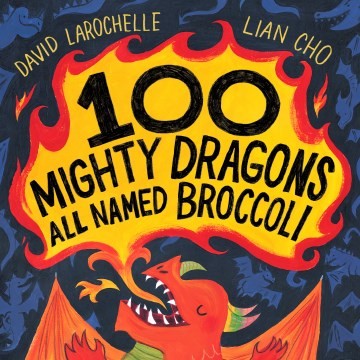 David LaRochelle, Lian Cho: 100 Mighty Dragons All Named Broccoli (2023, Penguin Young Readers Group)