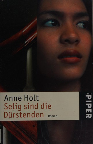 Anne Holt: Selig sind die Dürstenden. (Paperback, German language, Piper)