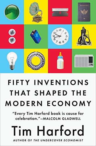 Tim Harford: Fifty Inventions That Shaped the Modern Economy (Paperback, Riverhead Books)