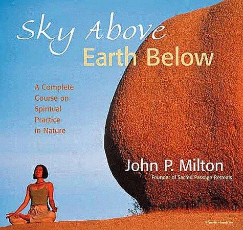 John P. Milton: Sky Above, Earth Below (AudiobookFormat, 1999, Sounds True)