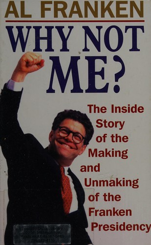 Al Franken: Why not me? (1999, Thorndike Press)