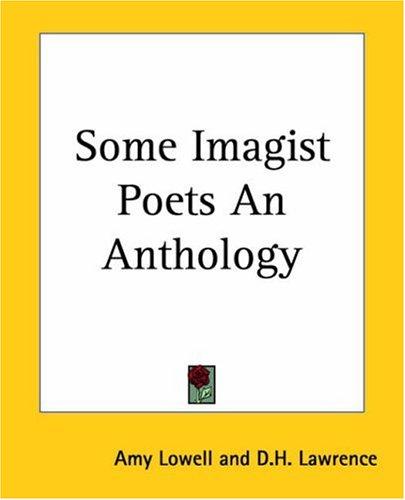 Amy Lowell, D. H. Lawrence: Some Imagist Poets An Anthology (Paperback, Kessinger Publishing)