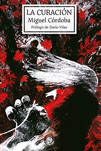 Darío Vilas, Miguel Córdoba, Pablo Caballo: La curación (Paperback, Ediciones El Transbordador)