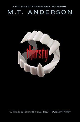 M. T. Anderson: Thirsty (Paperback, 2008, Candlewick)