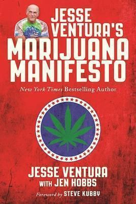 Jesse Ventura, Jen Hobbs, Steve Kubby: Jesse Ventura's Marijuana Manifesto (2016)