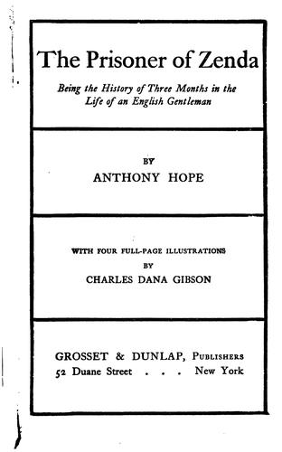Anthony Hope: The Prisoner of Zenda: Being the History of Three Months in the Life of an English Gentleman (1898, Grosset & Dunlap)