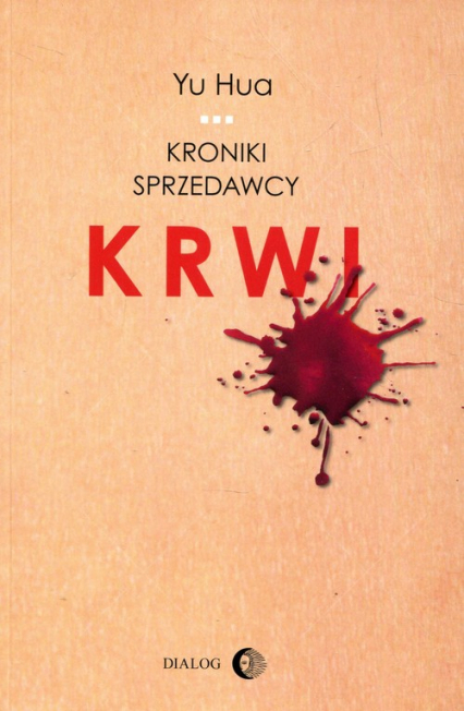 Yu Hua: Kroniki sprzedawcy krwi (Polish language, Wydawnictwo Akademickie Dialog)
