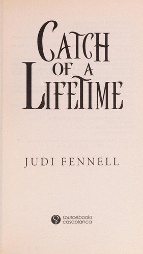 Judi Fennell: Catch of a lifetime (2010, Sourcebooks Casablanca)