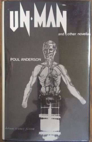Poul Anderson: Un-man, and other novellas. (1972, Dobson)