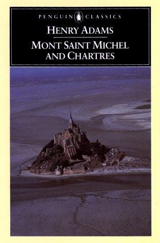 Henry Adams: Mont Saint Michel and Chartres (1986, Penguin Books)