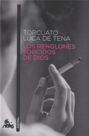 Torcuato Luca de Tena: Los renglones torcidos de Dios (Spanish language, 2014, Grupo Planeta)