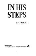 Charles Monroe Sheldon: In His Steps (Paperback, Zondervan Publishing Company)