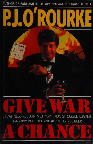 P. J. O'Rourke: Give war a chance (1992, Pan)