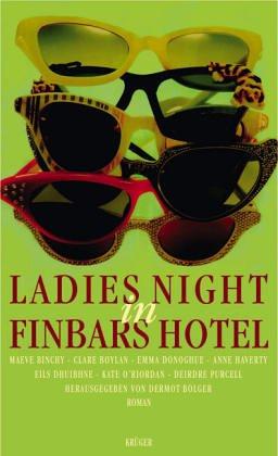 Maeve Binchy, Clare Boylan, Dermot Bolger, Deirdre Purcell: Ladies Night in Finbars Hotel. (Hardcover, 2001, Krüger, Frankfurt)