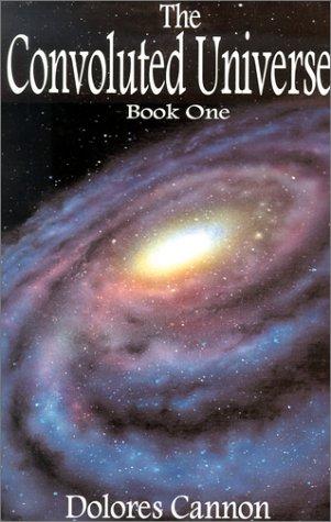 Dolores Cannon: The Convoluted Universe (2001, Ozark Mountain Publishing)