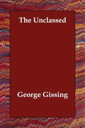 George Gissing: The Unclassed (Paperback, 2006, Echo Library)