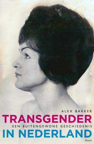 Alex Bakker: Transgender in Nederland (Dutch language, 2018, Boom)