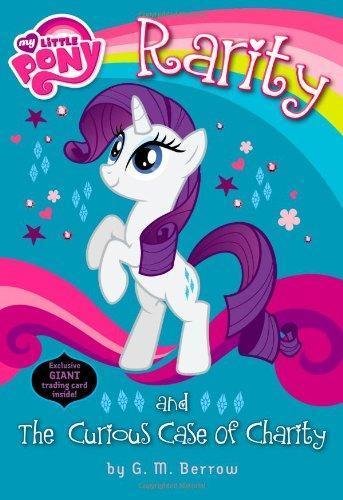 G. M. Berrow, G. M. Berrow: My Little Pony: Rarity and the Curious Case of Charity (2014, Little, Brown Books for Young Readers)