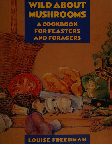 Louise Freedman: Wild about mushrooms (1989, Addison-Wesley Pub. Co.)