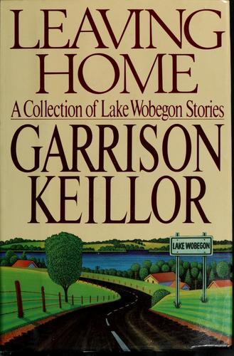 Garrison Keillor: Leaving home (1987, Viking)
