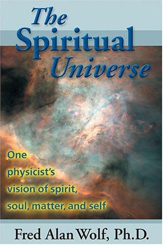 Fred Alan Wolf: The spiritual universe (Paperback, 1999, Moment Point Press)