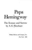 A. E. Hotchner: Papa Hemingway (1983, Quill)