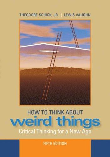 Theodore Schick, Lewis Vaughn: How to Think About Weird Things (Paperback, 2007, McGraw-Hill Humanities/Social Sciences/Languages)