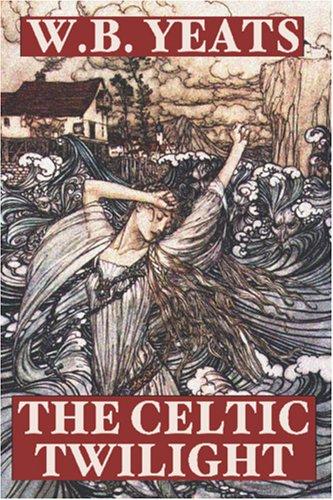 William Butler Yeats: The Celtic Twilight (Paperback, 2005, Wildside Press)