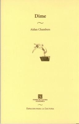 Aidan Chambers: Dime Tell Me Los Ninos La Lectura Y La Conversacion (2001, Fondo de Cultura Economica USA, Fondo de Cultura Económica)