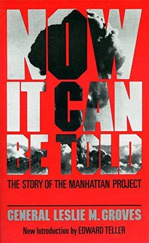 Leslie R. Groves: Now It Can Be Told : The Story Of The Manhattan Project (1983)