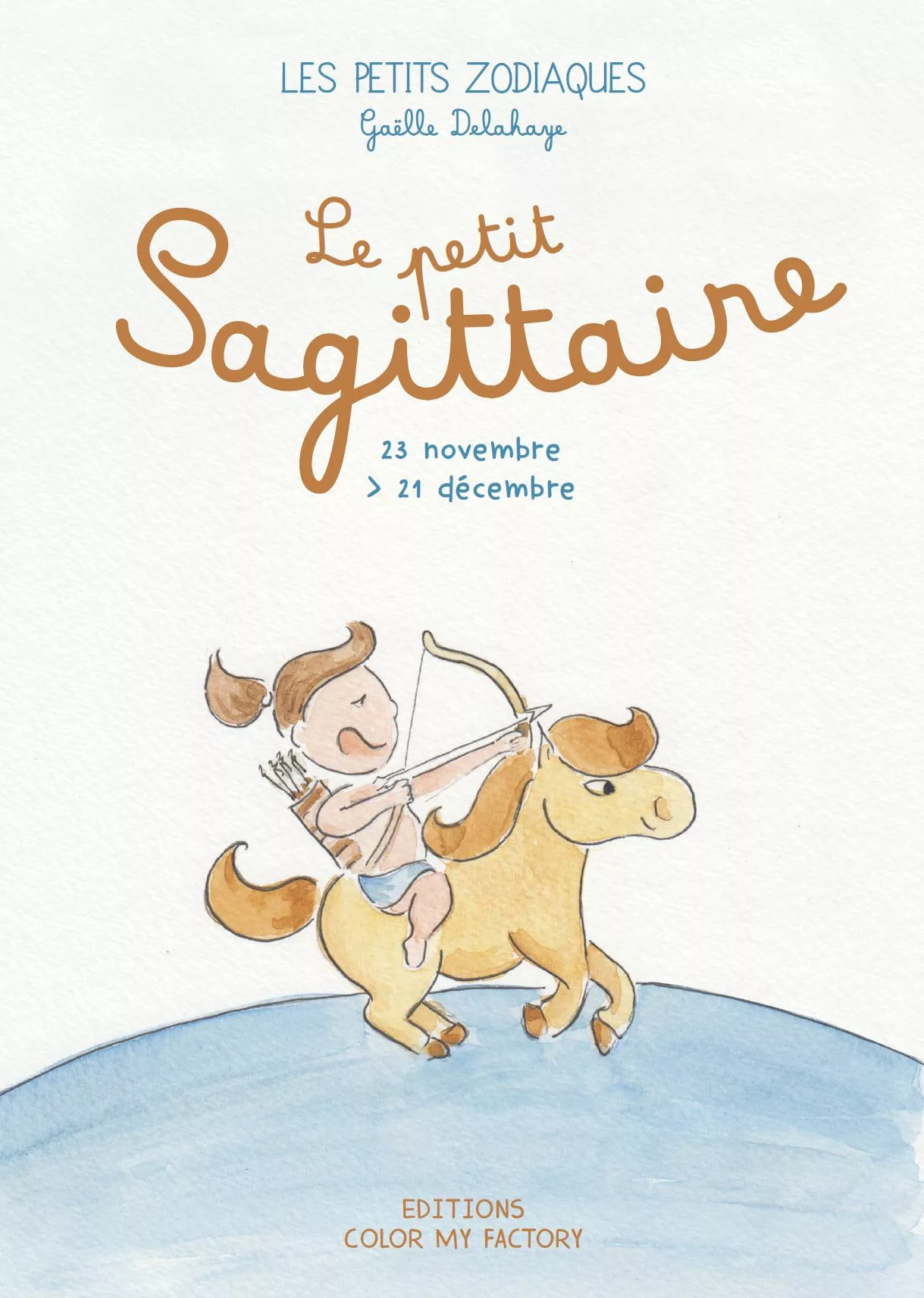 Gaëlle Delahaye: Le Petit Sagittaire (Paperback, french language, Éditions Color My Factory)
