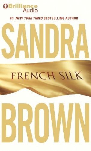 Sandra Brown: French Silk (AudiobookFormat, 2011, Brilliance Audio)