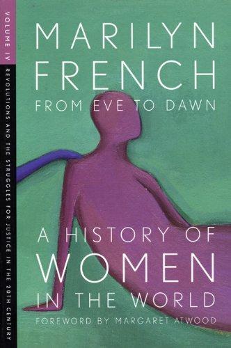 Marilyn French: From Eve to Dawn, A History of Women in the World, Volume IV