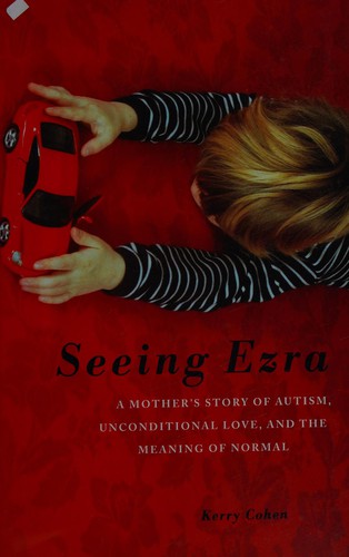 Kerry Cohen: Seeing Ezra (2011, Seal Press)
