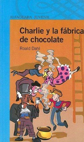 Roald Dahl: Charlie y La Fabrica de Chocolate (Alfaguara Juvenil) (Paperback, Spanish language, Alfaguara)