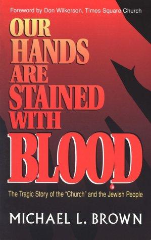 Michael L. Brown: Our Hands Are Stained With Blood (1992, Destiny Image Publishers)