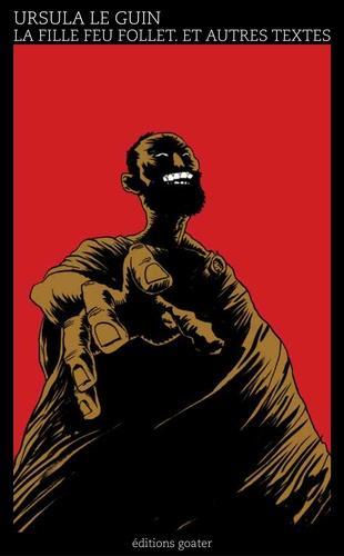 Ursula K. Le Guin: La fille feu follet et autres textes (French language, 2020)