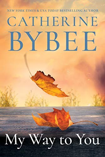 Catherine Bybee: My way to you (Paperback, 2020, Montlake)