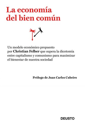 Christian Felber: La economía del bien común (Paperback, Spanish language, 2012, Deusto)