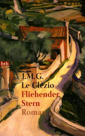 J. M. G. Le Clézio: Fliehender Stern (Paperback, german language, Btb Bei Goldmann)