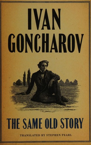 Ivan Aleksandrovich Goncharov: The same old story (2015, Alma Classics)