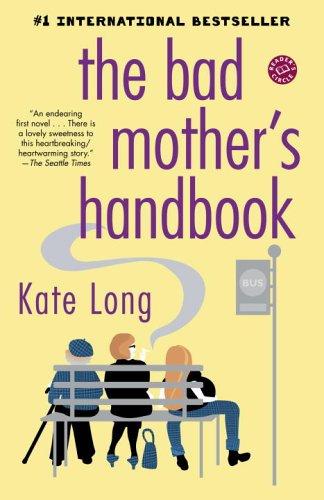 Kate Long: The Bad Mother's Handbook (Paperback, 2006, Ballantine Books)