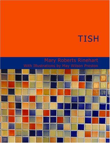 Mary Roberts Rinehart: Tish (Large Print Edition) (Paperback, BiblioBazaar)