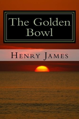 Henry James: The Golden Bowl (Paperback, CreateSpace Independent Publishing Platform)
