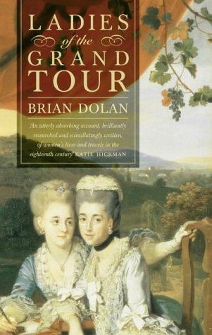Brian Dolan: LADIES OF THE GRAND TOUR (Hardcover, 2001, HarperCollins)