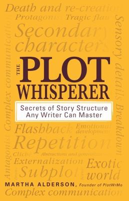 Martha Alderson: The Plot Whisperer (2011, Adams Media Corporation)