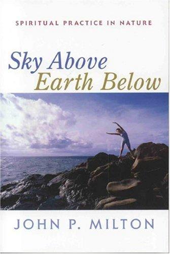 John P. Milton: Sky above, earth below (Paperback, 2004, Sentient Publications, LLC)
